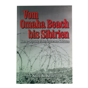 Vom Omaha Beach bis Sibirien: Horror – Odyssee eines Deutschen Soldaten